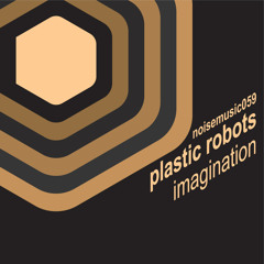 Plastic Robots - Imagination (Original Mix) ON BEATPORT