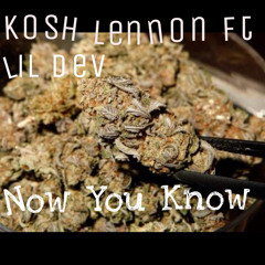 Kosh Lennon ft Lil Dev - Now You Know