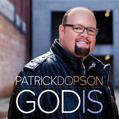 GOD IS- Patrick Dopson