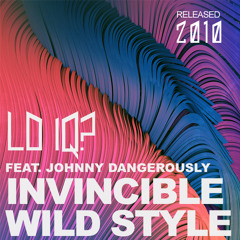 Lo IQ?  Feat. Johnny Dangerously - The Invincible Wild Style  [FREE DL] Released 2010