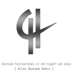 Daniel Fernandes - All Night All Day (Allex Okuhama Remix) OUT NOW
