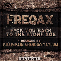 Freqax - Fuck You Back To The Stone Age (Shmidoo remix)