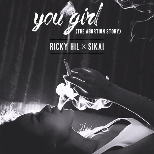 Ricky Hil x Sikai - You Girl (The Abortion Story)