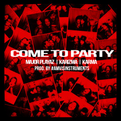 Came To Party-Major Playaz x Karizma x Karma {prod. by #AmvisInstruments]