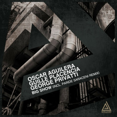 Oscar Aguilera, Guille Placencia, George Privatti - Big Show (Original Mix)