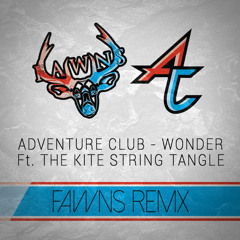 Adventure Club - Wonder ft. The Kite String Tangle (Fawns Remix) 8th in remix contest!