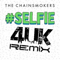 #Selfie - The Chainsmokers ( 4UK Remix)