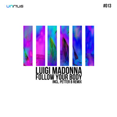 UNRILIS013 - Luigi Madonna - Follow Your Body (Petter B Remix)