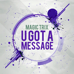 Magic Trix - "U GOT A MESSAGE" (Video Edit)