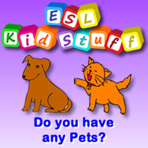 Stream Do You Have Any Pets? by ESL KidStuff Listen online for free