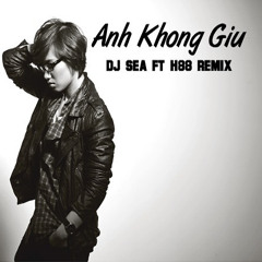 Tiên Cookie Ft Bích Phương Ft Big Daddy - Anh Không Giữ - Dj Sea Ft H88 Remix