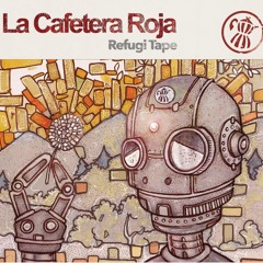 LA CAFETERA ROJA -  La Mananita ( Extract from "REFUGI TAPE" / 31 MARS 2014)