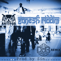 Sin [antipod crew] - Ganesh Riddim (Dub Suppliaz Remix)