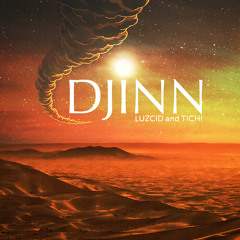 DJINN by Tichi ✖ LUZCID