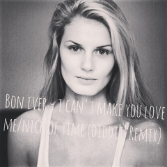 Bon Iver - I Can't Make You Love Me : Nick Of Time (Diddit! Remix) Free Download