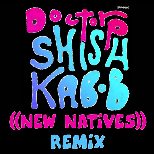 Doctor P - Shishkabob (New Natives Remix)