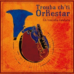 Trouba Ch'ti Orkestar ° Cocek Srece °