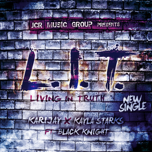 Kayla Starks & KariJay Feat. Black Knight - L.I.T. (Living In Truth)