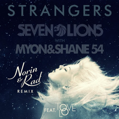 Seven Lions with Myon & Shane 54 feat. Tove Lo - Strangers (Norin & Rad Remix)