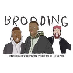Isaac Danquah - Brooding ft Kojey Radical (prod The Last Skeptik)