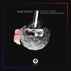 [AMO031] Max Jones - I Want It So Bad (Gameboyz Remix)