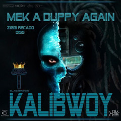 kalibwoy MEK A DUPPY AGAIN 2 ( Ziggi Recado Diss ) PRODUCED BY BLACKBROWN