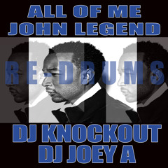All Of Me - DJ Knockout  & DJ Joey A (Re - Drums)