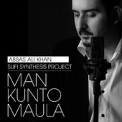 Man Kunto Maula - Abbas ali khan