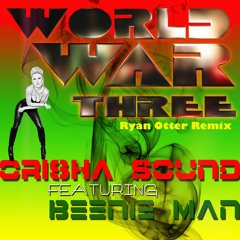 World War Three (Ryan Otter Remix) by Orisha Sound feat Beenie Man