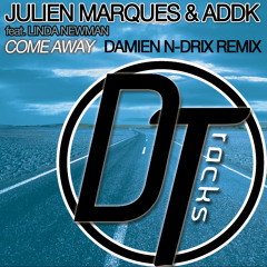 Julien Marques & ADDK feat. Linda Newman - Come Away (Damien N-Drix Remix)