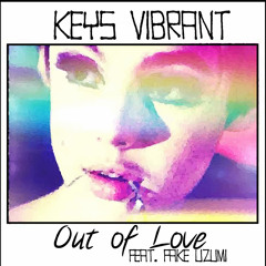 Keys Vibrant - Out Of Love feat. FAKE UZUMI