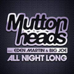Muttonheads Ft Eden Martins & Big Joe (All Night Long)