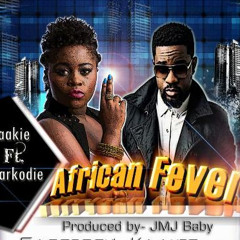 Kaakie - African Fever ft Sarkodie (Prod by JMJ)