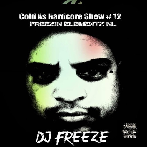 DJ FREEZE (NL) ON TOXIC SICKNESS RADIO | COLD AS HARDCORE SHOW #12 | 26TH FEBRUARY 2014