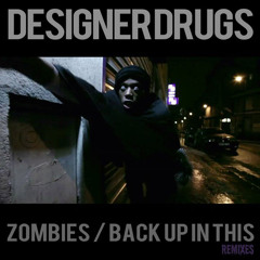 DESIGNER DRUGS - Back Up In This - (ALVIN RISK REMIX) #TBT 2011
