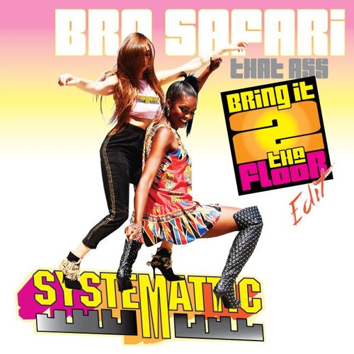 THAT A$$ - (Systemattic's Bring It 2 Tha Floor Edit)