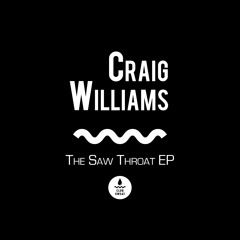 Craig Williams 'The Saw Throat EP' (Teaser)