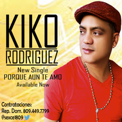 Kiko Rodriguez - Porque Aun Te Amo By JPM