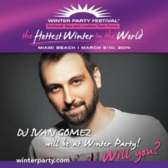 Ivan Gomez - March 2014 - Miami Winter Party Festival Podcast