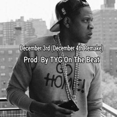 December 3rd (December 4th Remake) Prod. By TYG On The Beat