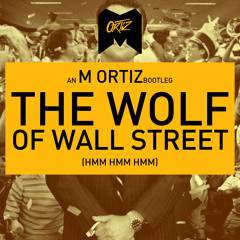 Wolf Of Wall Street Chant- M ORTIZ Bootleg