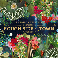 Eleanor Dunlop - Rough Side of Town