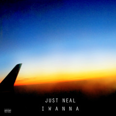 Just Neal - I Wanna (Prod. Eagle Gainz)