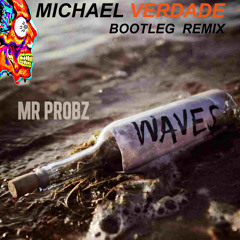 Mr Probz - Waves (Michael Verdade Bootleg Remix)