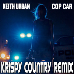 Keith Urban - Cop Car ((Krispy Country Remix))