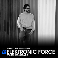 Elektronic Force Podcast 168 with Oscar G