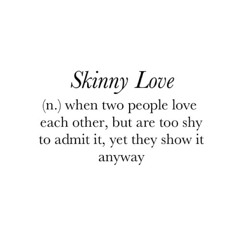 Skinny Love ❤