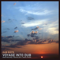 Dub Riots - Voyage Into Dub