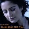 Sajan Ghar Ana Tha Mp3