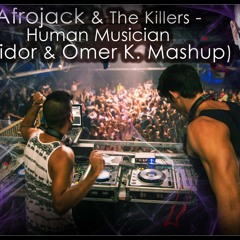 Afrojack & The Killers - Human Musician (Adidor & Omer K. Mashup)